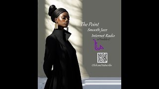 The Point Smooth Jazz Internet Radio 020724 [upl. by Lundell]