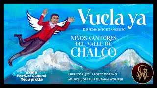 VUELA YA  CORO DE NIÑOS DEL VALLE DE CHALCO Representación en vivo de un despedimento de angelito [upl. by Ilrahc]