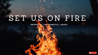 3 HoursInstrumental Worship Music  SET US ON FIRE  Prophetic Worship  Prayer and Meditation [upl. by Eitsrik]