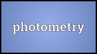 Photometry Meaning [upl. by Roana]