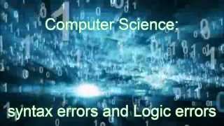 syntax and logic errors  definitions and causes [upl. by Nosnor]