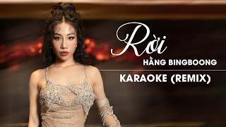 RỜI  HẰNG BINGBOONG  OFFICIAL KARAOKE  REMIX [upl. by Wil546]