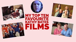 MY TOP TEN FAVOURITE KATHY BATES FILMS [upl. by Belen]