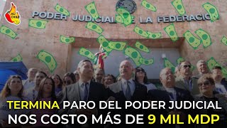 Termina paro del Poder Judicial nos costó más de 9 MIL MDP [upl. by Krisha]