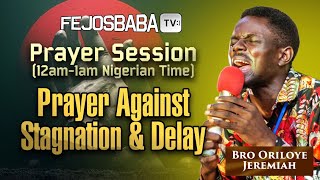 Prayer against Stagnation amp Delay Prayer Vigil  May 18th Prayer Vigil [upl. by Kristos190]