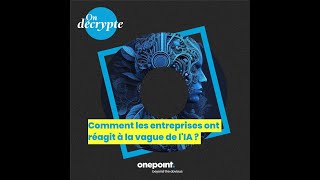 On décrypte  Comment les entreprises ont réagit à la vague de lIA [upl. by Adlaremse]