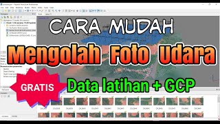 Cara Mudah Mengolah Foto Udara  Gratis Data Latihan  GCP [upl. by Willie]