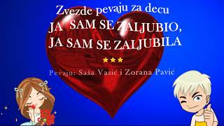 JA SAM SE ZALJUBIO JA SAM SE ZALJUBILA  Sasa Vasic i Zorana Pavic  ZVEZDE PEVAJU ZA DECU [upl. by Curley826]