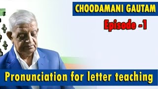 Pronunciation for letter teaching Episode 3 by Choodamani Gautam [upl. by Dralliw]