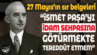 27 MAYISIN SIR BELGELERİ  İsmet Paşayı İdam Sehpasına Götürmekte Tereddüt Etmem [upl. by Ane]