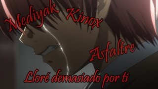 Kinox Mediyak y Asfaltre  Lloré demasiado por ti [upl. by Anitahs]