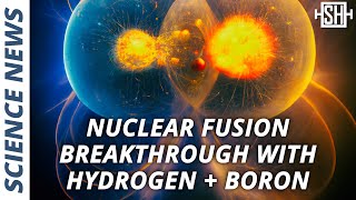 Nuclear Fusion Breakthrough With HydrogenBoron [upl. by Adna219]