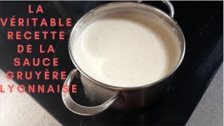 LA VÉRITABLE RECETTE DE LA SAUCE GRUYÈRE LYONNAISE  Abonnez vous [upl. by Odnomyar]