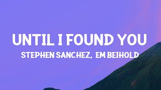 Stephen Sanchez Em Beihold  Until I Found You Lyrics [upl. by Ateloiv]