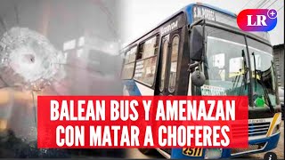 DISPARAN contra buses y AMENAZAN a CHOFERES si no pagan cupos  EnVivoLR [upl. by Ahsemrak608]