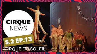 Cirque News  S2E13  Cirque du Soleil [upl. by Manning]