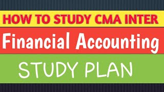 How To Study Financial Accounting CMA INTER GROUP 1 [upl. by Seiuqram403]