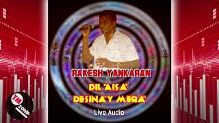 Rakesh Yankaran  Dil Aisa Desinay Mera  Live Audio [upl. by Anomar]