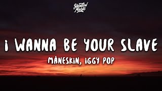 Måneskin amp Iggy Pop  I WANNA BE YOUR SLAVE LyricsTesto [upl. by Cardinal40]