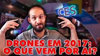 DRONES EM 2017 O QUE VEM POR AI  EP29 [upl. by Rizzi263]