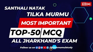 Tilka Murmu  Santhali Natak  Most Important Top50 MCQ For All Jharkhand Exam [upl. by Ailemor]