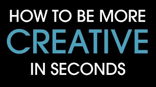 How to be more creative in seconds [upl. by Ruskin]