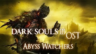 Dark Souls 3 OST Abyss Watchers [upl. by Jillene]