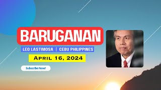 Baruganan ni Leo Lastimosa  April 16 2024 [upl. by Sueahccaz]