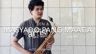 Masyado Pang Maaga  BenampBen Alto Saxophone Cover  WindBerns [upl. by Aihtnys]