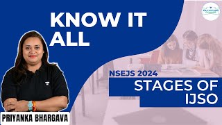 Know All About The Stages of IJSO  NSEJS 2024  Priyanka Bhargava [upl. by Macmullin408]