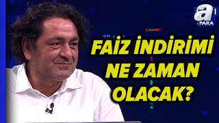 Merkez Bankası Faiz İndirimini Ne Zaman Yapacak Bakı Atılal Açıkladı  A Para [upl. by Mcloughlin833]