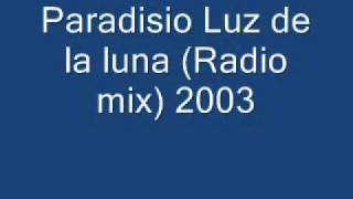 Paradisio Luz de la luna Radio mix 2003wmv [upl. by Gustavo]