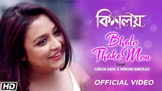 Bhalo Thake Mon  Zubeen Garg  Indrani Banerjee KISALAY  Latest Bengali Film Song 2021 [upl. by Nylirret372]