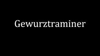 How to pronounce Gewurztraminer [upl. by Aihsenak]