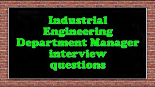 Industrial Engineering Department Manager interview questions [upl. by Rabjohn]