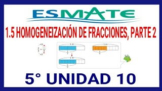 15 Homogeneización de Fracciones Parte 2 5° Unidad 10 [upl. by Teiv]