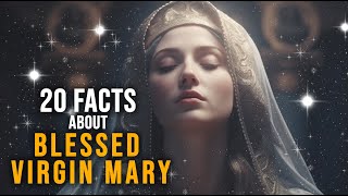 20 Facts about the quot Blessed Virgin Mary quot [upl. by Catharine]