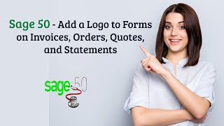 Sage 50  Add a Logo to Forms on Invoices Orders Quotes and Statements Sage50 [upl. by Petronille]