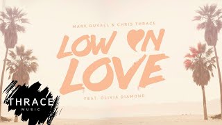 Mark Duvall amp Chris Thrace  Low on Love ft Olivia Diamond Lyric Video [upl. by Ydac]