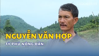 Tỷ phú nông dân Nguyễn Văn Hợp  THLC [upl. by Aurelio543]