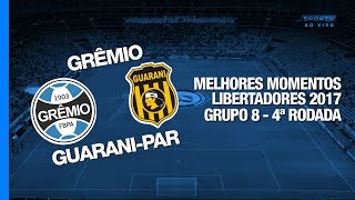 Melhores Momentos  Grêmio 4 x 1 GuaraniPAR  Libertadores  27042017 [upl. by Boylan]