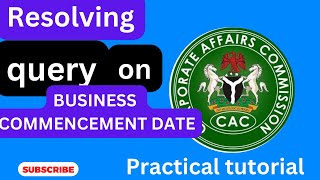 RESOLVING QUERY ON BUSINESS NAME COMMENCEMENT DATE AND GETTING BUSINESS REGISTERED WITH CAC [upl. by Ahsyt]