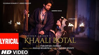 Khaali Botal Lyrics Abhishek Kumar Ayesha Khan  Parampara Tandon  Manan Bhardwaj  Bhushan K [upl. by Cosenza]