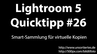 Lightroom 5 Quicktipp 26  SmartSammlung für virtuelle Kopien [upl. by Ahsyen]