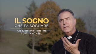 «IL SOGNO CHE FA SOGNARE» Un cuore che trasforma i “lupi” in “agnelli” STRENNA 2024 [upl. by Noryahs175]