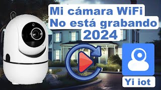 Yi Iot Mi cámara no está grabando TUTORIAL 2024 [upl. by Loriner]