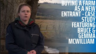 Buying a Farm as a New Entrant  Case Study Featuring Bruce amp Gemma McWilliam [upl. by Cho634]