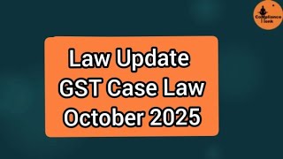 GST Case Law Update  October 2024 [upl. by Nanoc654]