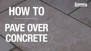 How to Pave Over Concrete  The Simple Guide From Bunnings Warehouse [upl. by Olson]