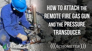 How to Attach the Remote Fire Gas Gun and the Pressure Transducer Echometer [upl. by Wanyen953]